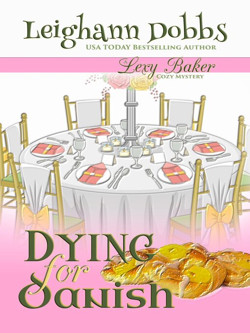 Title details for Dying For Danish (A Lexy Baker Bakery Cozy Mystery) by Leighann Dobbs - Available